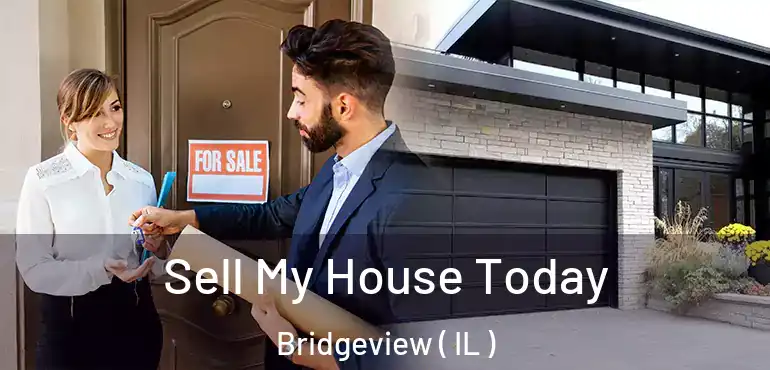  Sell My House Today Bridgeview ( IL )