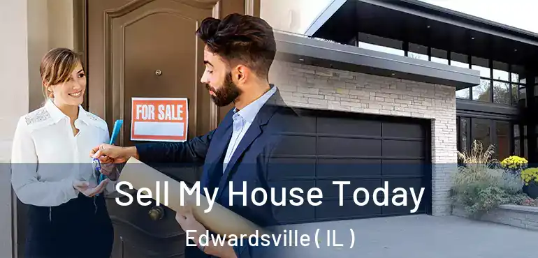  Sell My House Today Edwardsville ( IL )