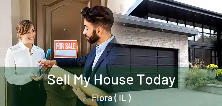  Sell My House Today Flora ( IL )