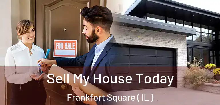  Sell My House Today Frankfort Square ( IL )
