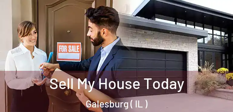  Sell My House Today Galesburg ( IL )