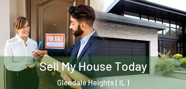  Sell My House Today Glendale Heights ( IL )