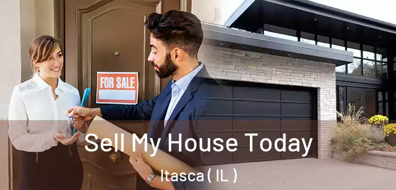  Sell My House Today Itasca ( IL )