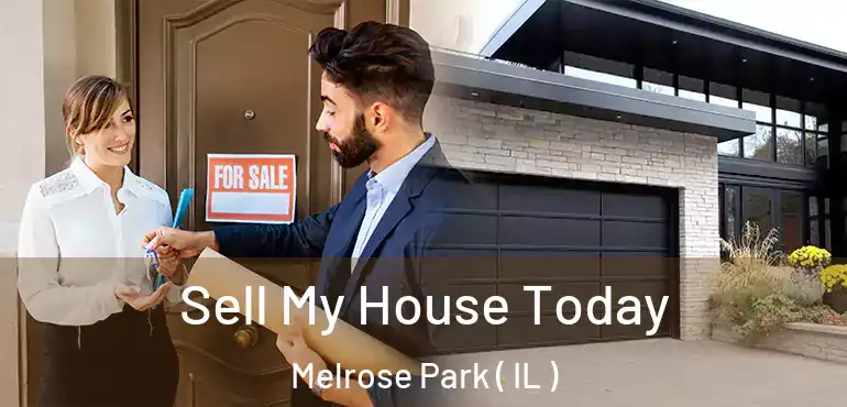  Sell My House Today Melrose Park ( IL )