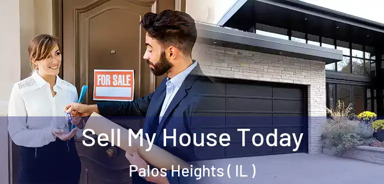  Sell My House Today Palos Heights ( IL )