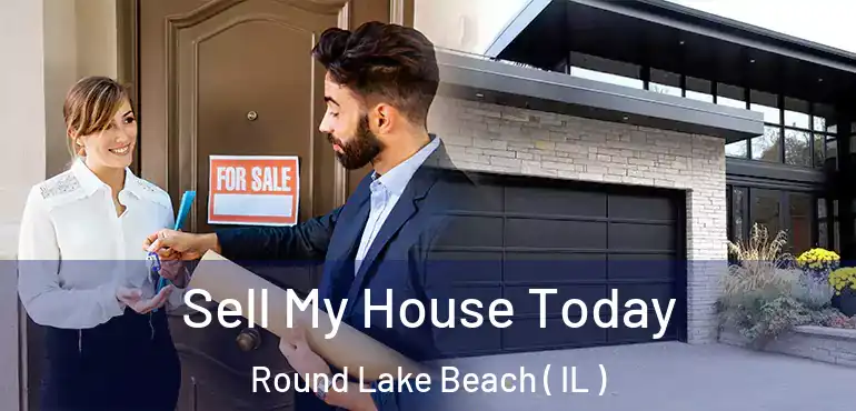  Sell My House Today Round Lake Beach ( IL )