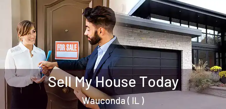  Sell My House Today Wauconda ( IL )