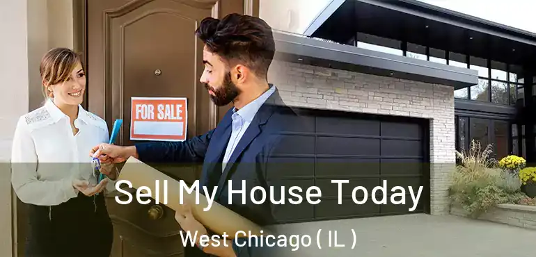  Sell My House Today West Chicago ( IL )