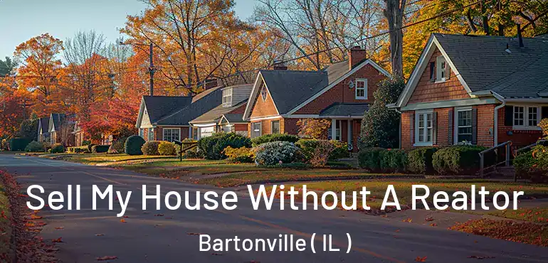  Sell My House Without A Realtor Bartonville ( IL )