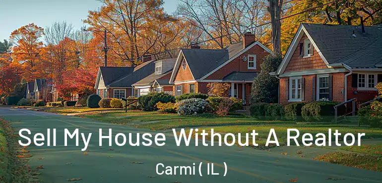  Sell My House Without A Realtor Carmi ( IL )