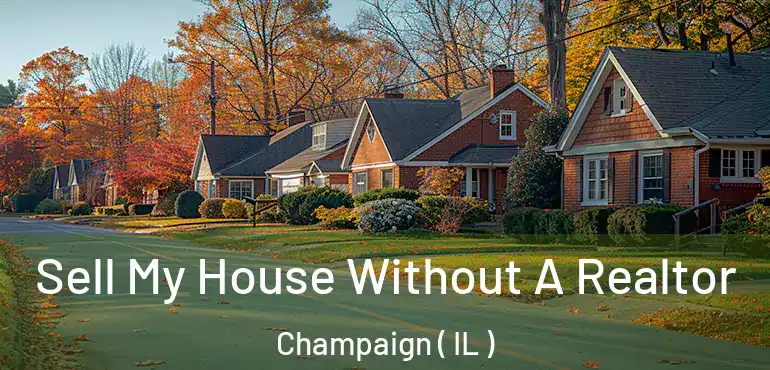  Sell My House Without A Realtor Champaign ( IL )