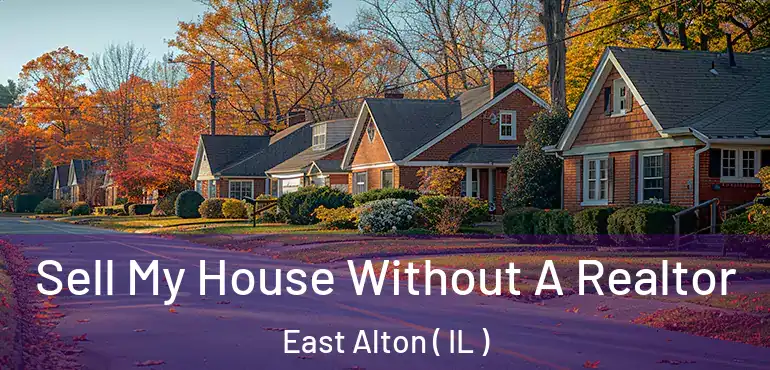  Sell My House Without A Realtor East Alton ( IL )
