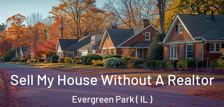  Sell My House Without A Realtor Evergreen Park ( IL )