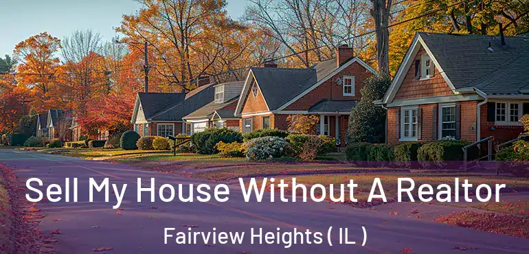  Sell My House Without A Realtor Fairview Heights ( IL )