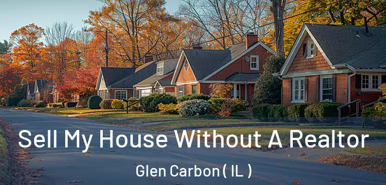  Sell My House Without A Realtor Glen Carbon ( IL )