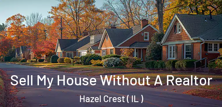  Sell My House Without A Realtor Hazel Crest ( IL )