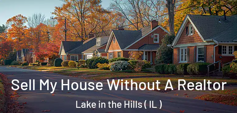  Sell My House Without A Realtor Lake in the Hills ( IL )