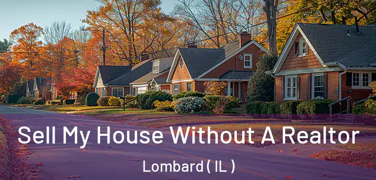  Sell My House Without A Realtor Lombard ( IL )