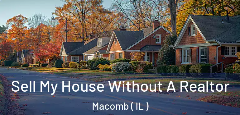 Sell My House Without A Realtor Macomb ( IL )