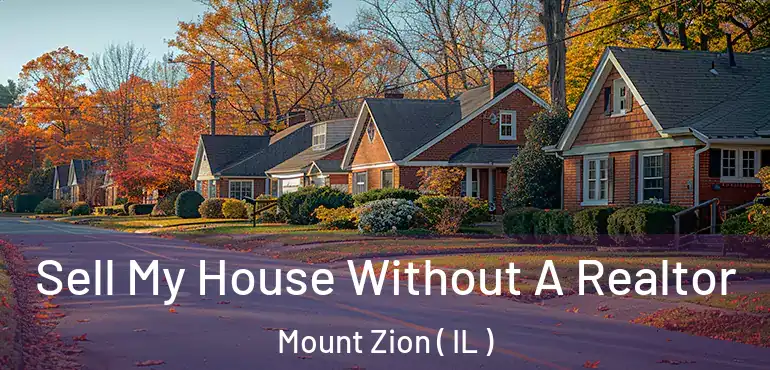  Sell My House Without A Realtor Mount Zion ( IL )