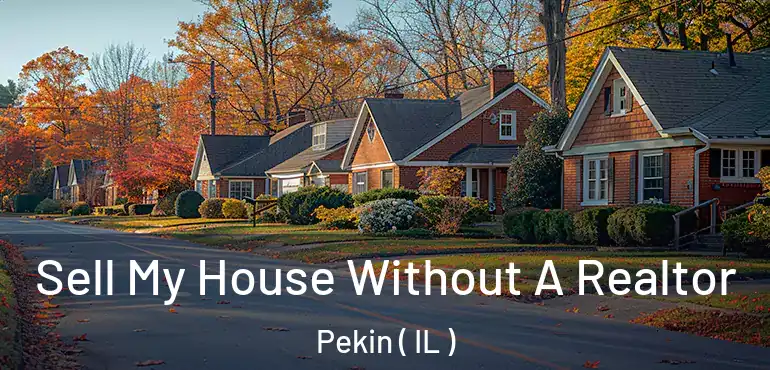  Sell My House Without A Realtor Pekin ( IL )