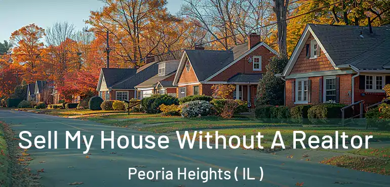  Sell My House Without A Realtor Peoria Heights ( IL )