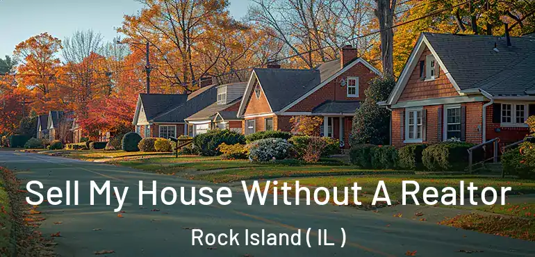  Sell My House Without A Realtor Rock Island ( IL )