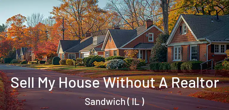  Sell My House Without A Realtor Sandwich ( IL )