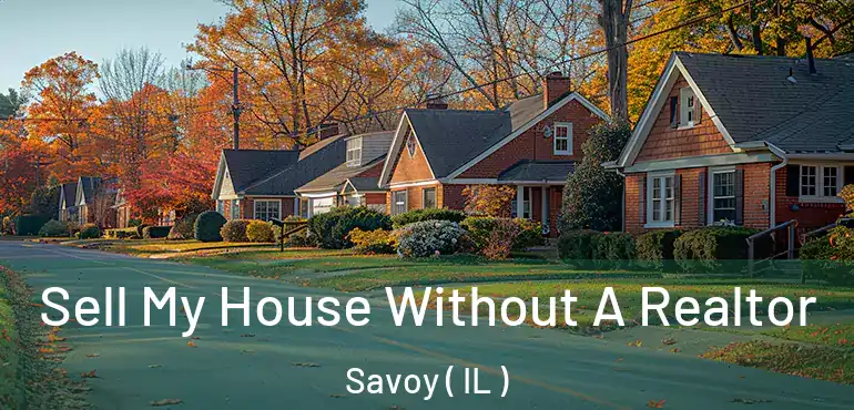  Sell My House Without A Realtor Savoy ( IL )
