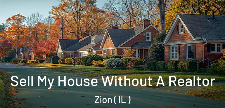  Sell My House Without A Realtor Zion ( IL )
