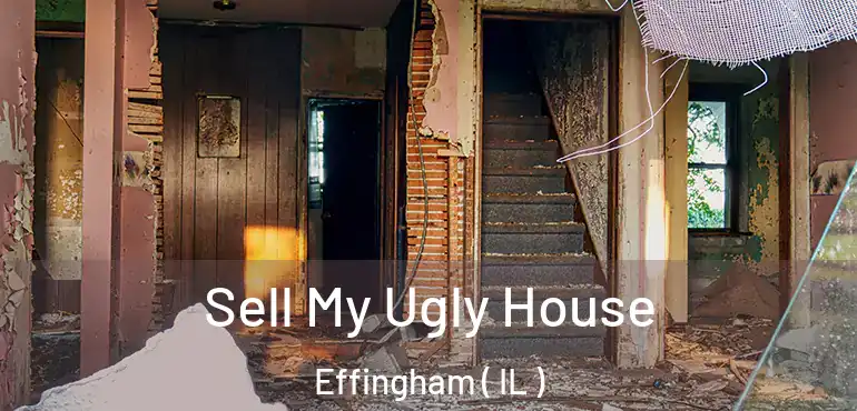  Sell My Ugly House Effingham ( IL )