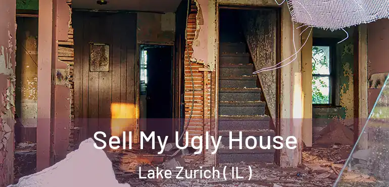  Sell My Ugly House Lake Zurich ( IL )