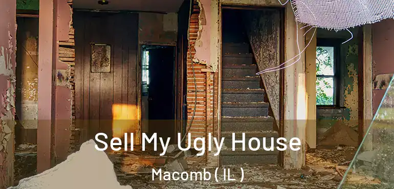  Sell My Ugly House Macomb ( IL )
