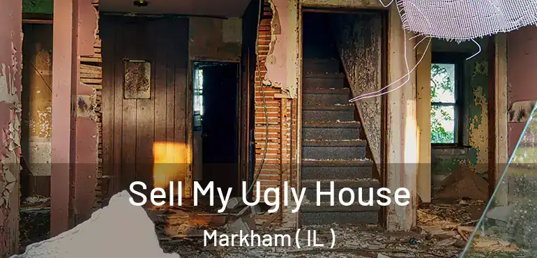  Sell My Ugly House Markham ( IL )