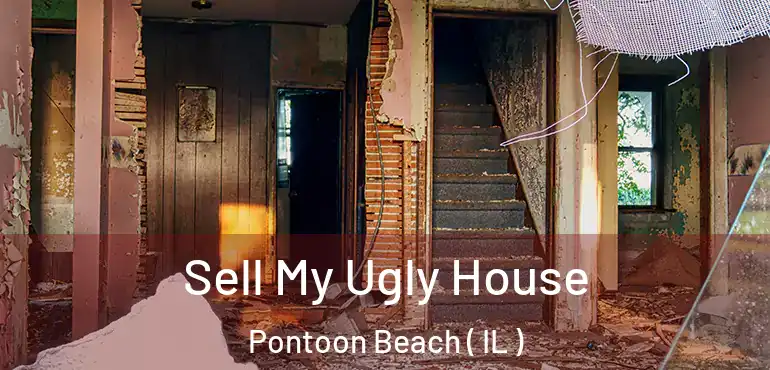  Sell My Ugly House Pontoon Beach ( IL )