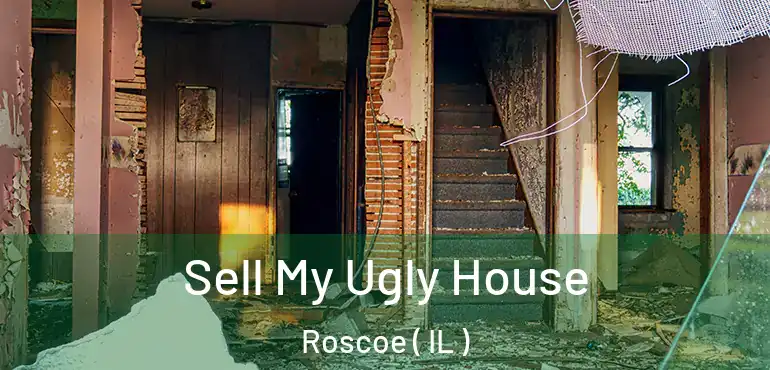  Sell My Ugly House Roscoe ( IL )