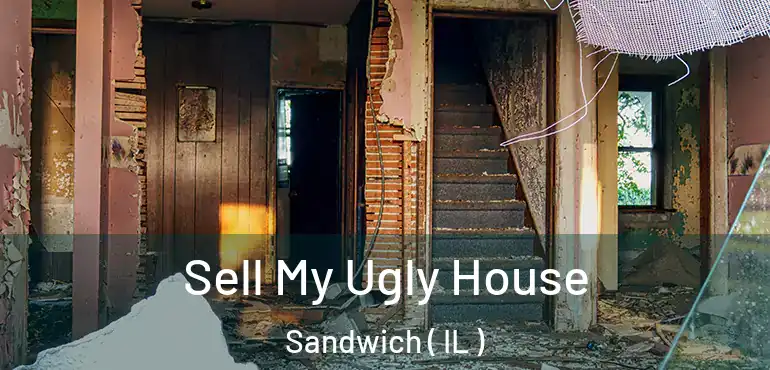  Sell My Ugly House Sandwich ( IL )
