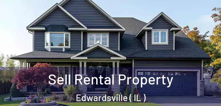  Sell Rental Property Edwardsville ( IL )