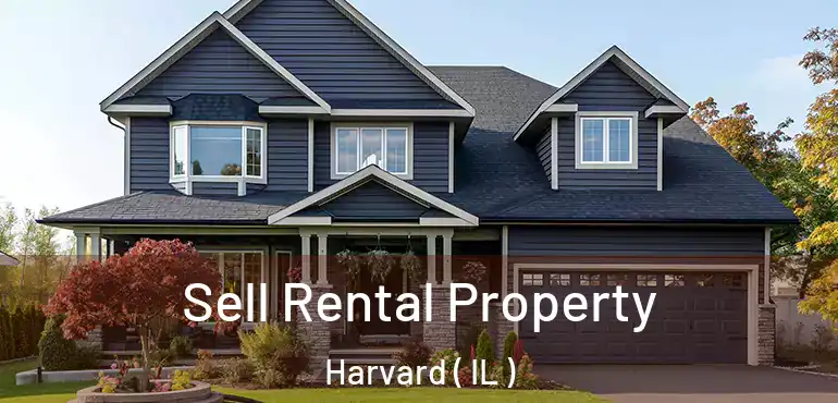 Sell Rental Property Harvard ( IL )