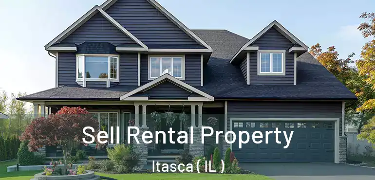  Sell Rental Property Itasca ( IL )