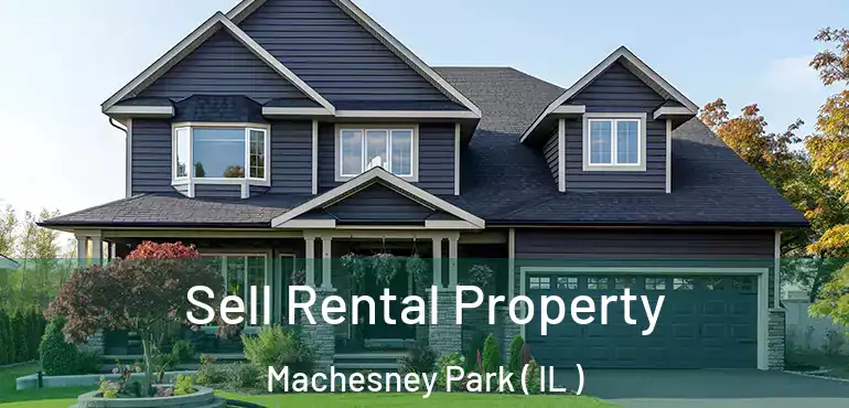  Sell Rental Property Machesney Park ( IL )