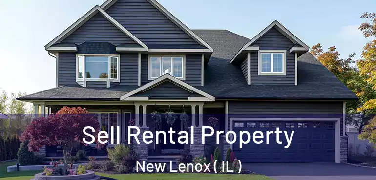  Sell Rental Property New Lenox ( IL )