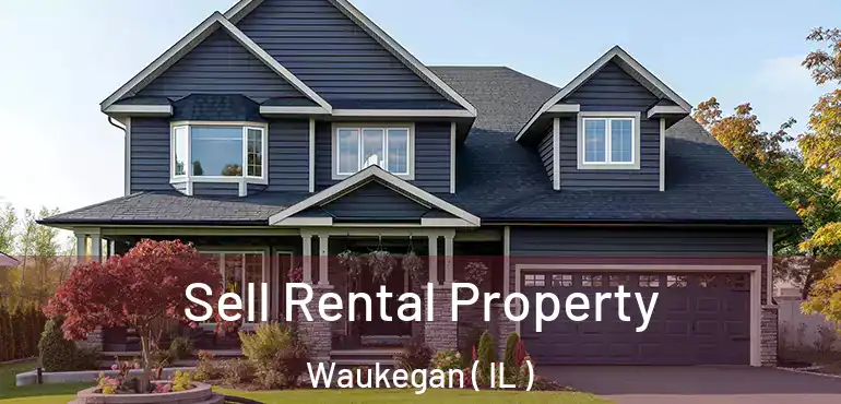  Sell Rental Property Waukegan ( IL )