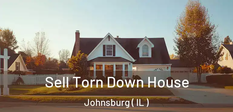  Sell Torn Down House Johnsburg ( IL )