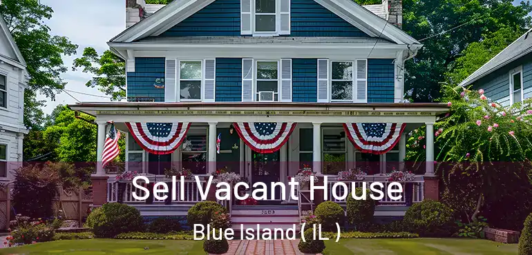  Sell Vacant House Blue Island ( IL )