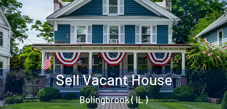  Sell Vacant House Bolingbrook ( IL )