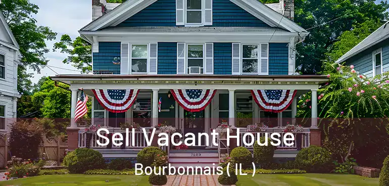  Sell Vacant House Bourbonnais ( IL )