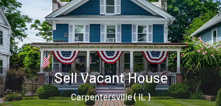  Sell Vacant House Carpentersville ( IL )