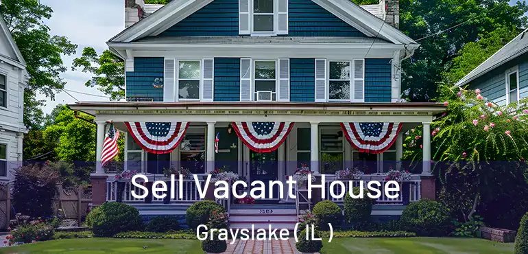  Sell Vacant House Grayslake ( IL )