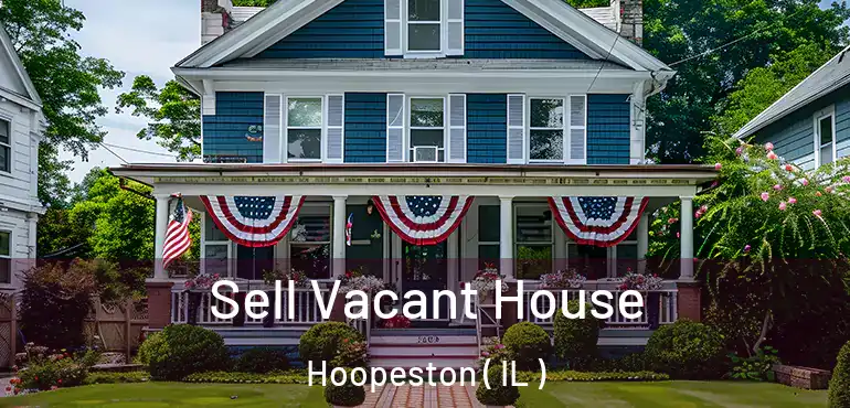  Sell Vacant House Hoopeston ( IL )